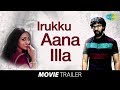 Irukku Aana Illa Latest Trailer