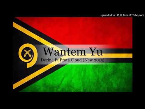 Dezine Ft Brata Cloud Wantem Yu Pacific Vibes