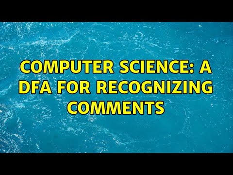 Computer Science: A DFA for recognizing comments (4 Solutions!!)