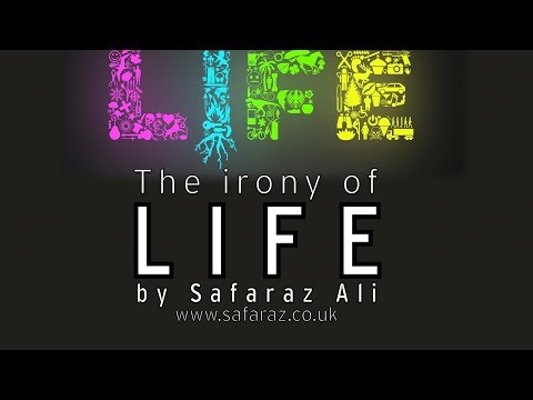 The Irony of Life by Safaraz Ali