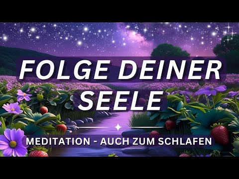 Selbstvertrauen für deinen Seelenweg & Manifestation deiner Wünsche | Meditation auch zum Schlafen