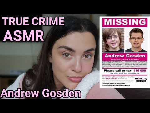 ASMR TRUE CRIME - The disappearance of Andrew Gosden (unsolved)