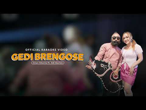 Intan Chacha ft. Adi Gaclex - Gedi Brengose  (Official Karaoke Video)