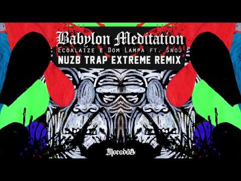 Ecoalaize e Dom Lampa - Babylon Meditation (Nuzb Trap Extreme Remix) - [MR-0007]