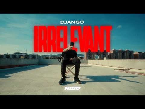 DJANGO - IRRELEVANT (prod. by Sonnek & Tyme) [official Video]