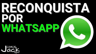 Como Reconquistar pelo Whatsapp Oque falar pra sua EX na hora da Reconquista?
