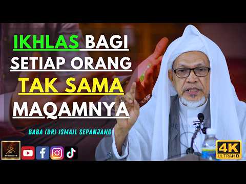 Baba Ismail Sepanjang - IKHLAS BAGI SETIAP ORANG TAK SAMA MAQAMNYA
