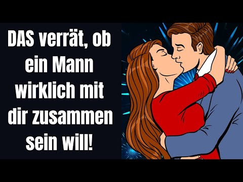 Diese eine Sache verrät, ob ein Mann wirklich mit dir zusammen sein will!
