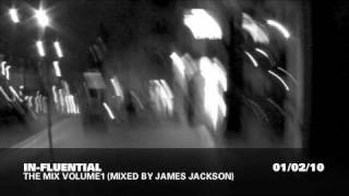 In-Fluential - The Mix Volume 1 - Mixed by James Jackson - YouTube Mini Mix