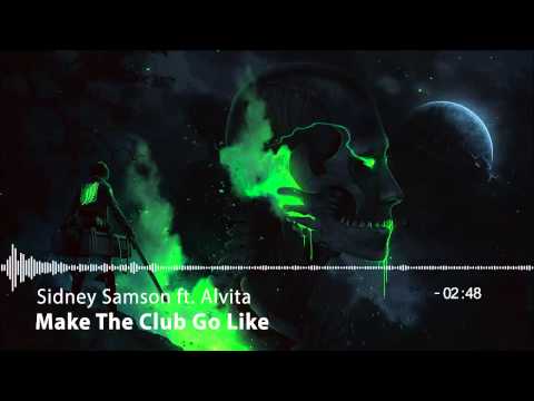 Sidney Samson - Make The Club Go Like ft. Alvita