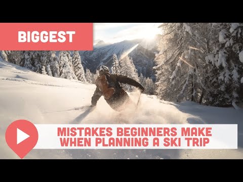 The Biggest Mistakes Beginners Make When Planning a Ski Trip