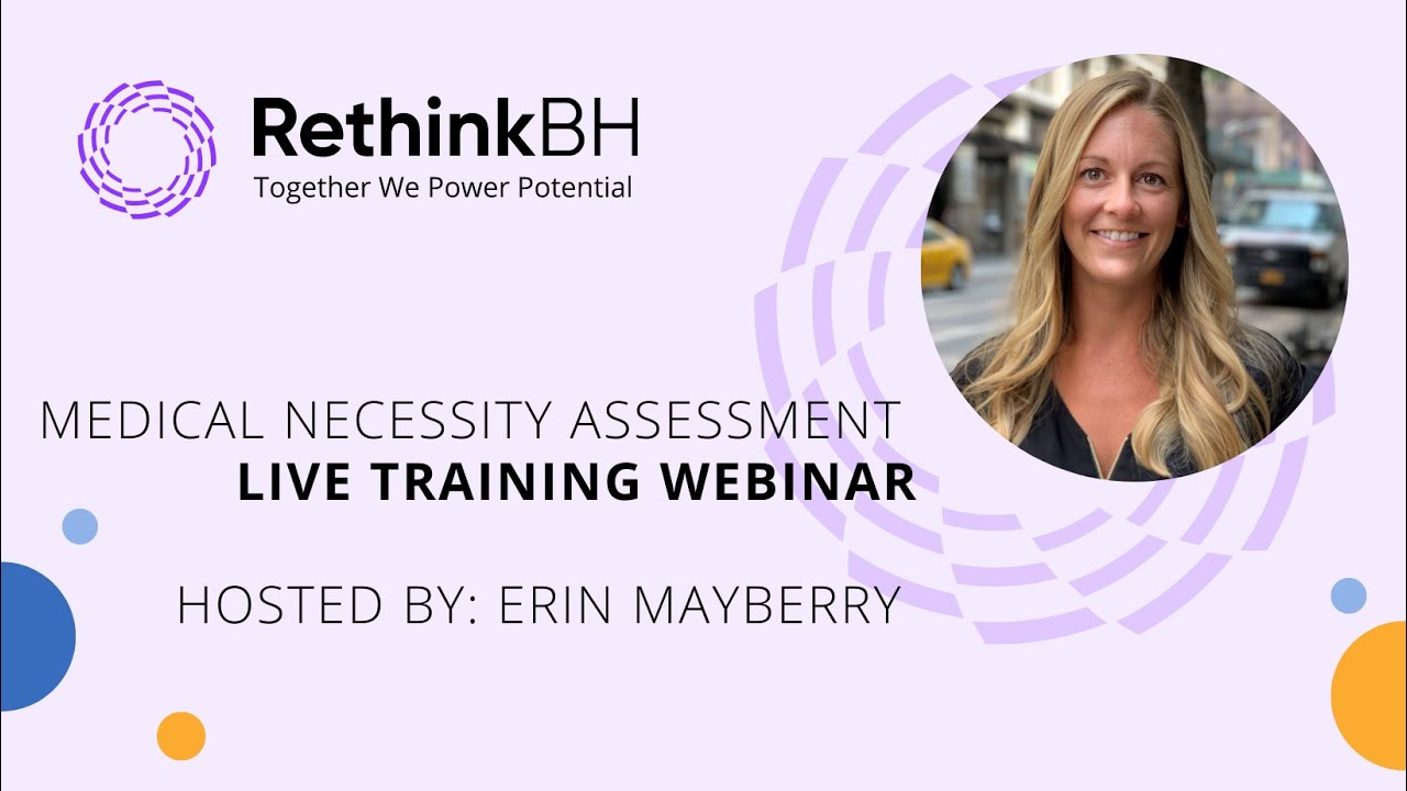 RethinkBH: Medical Necessity Assessment Overview