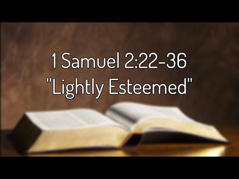 1 Samuel 2:22-36 "Lightly Esteemed"