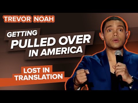 “Getting Pulled Over In America” - Trevor Noah - (Lost In Translation) Video