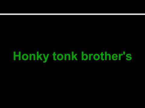 Honky tonk brother's