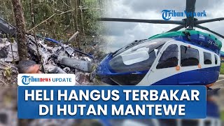 Detik-detik Bangkai Helikopter Ditemukan Hangus Terbakar di Hutan Mantewe, 8 Orang Tewas