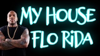 Flo Rida - My House: Visualizer