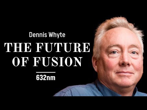 The Future of Fusion | Dennis Whyte on Nuclear Fusion and MIT Plasma Science
