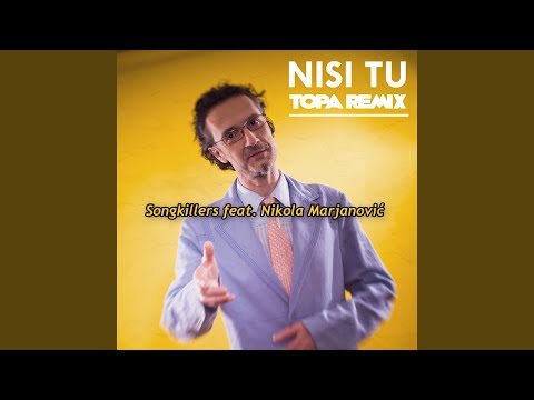 Nisi Tu (feat. Nikola Marjanović) (Topa Club Remix)