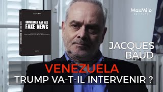 Jacques Baud - Trump attaquera-t-il le Venezuela ?