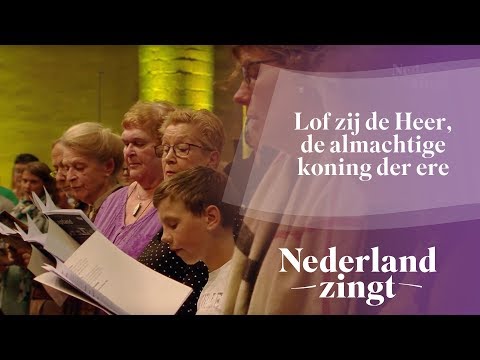 Lof zij de Heer, de almachtige koning der ere - Nederland Zingt
