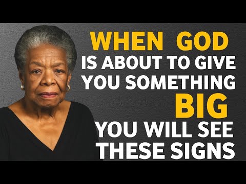 When God Is About To Give You Something Big, You Will SEE These Signs || Dr. Maya Angelou