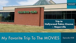 My Favorite Trip To The Movies, Episode #38 (Trip to Hollywood Palms Cinema – Naperville)