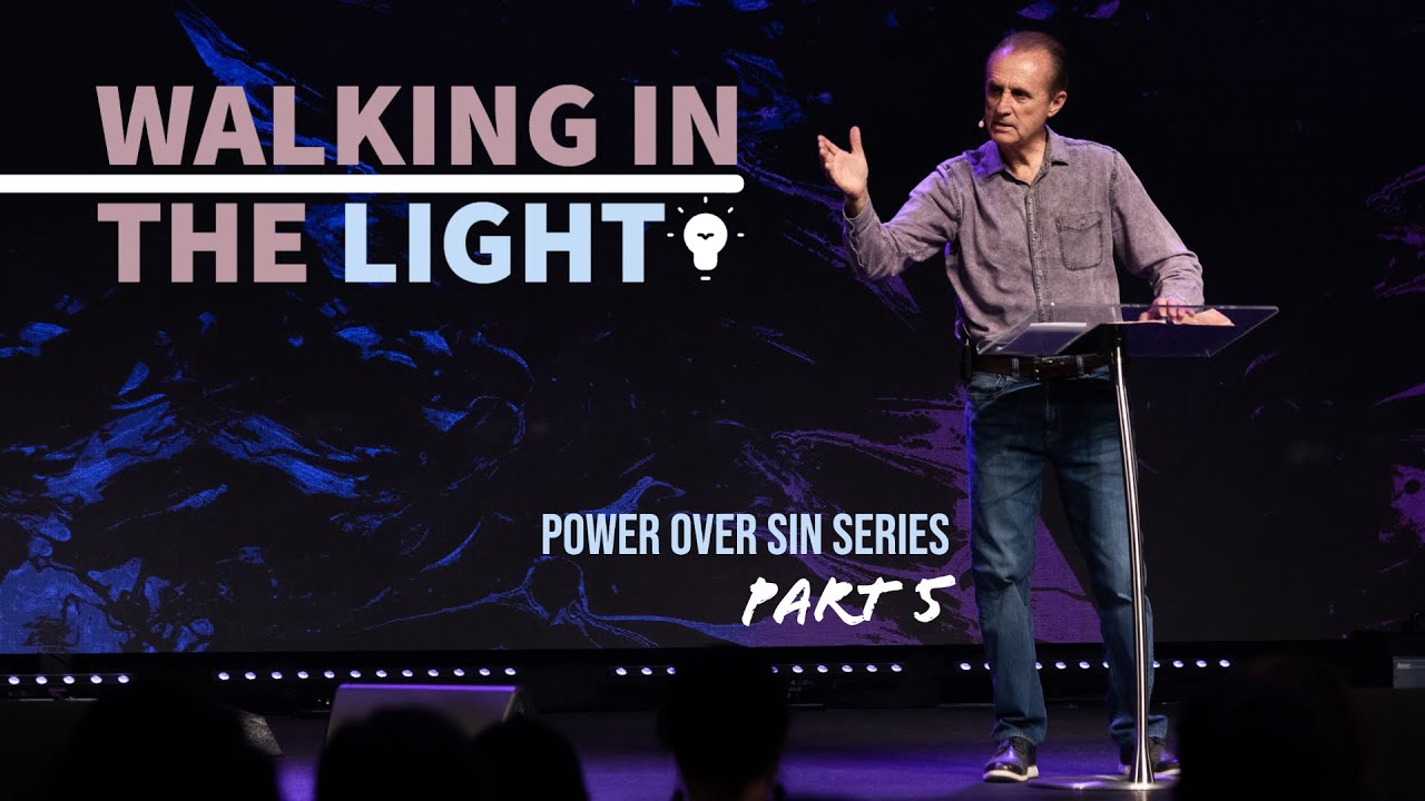 Power Over Sin, Part 5 | Walking In The Light | Pastor Mirek Hufton