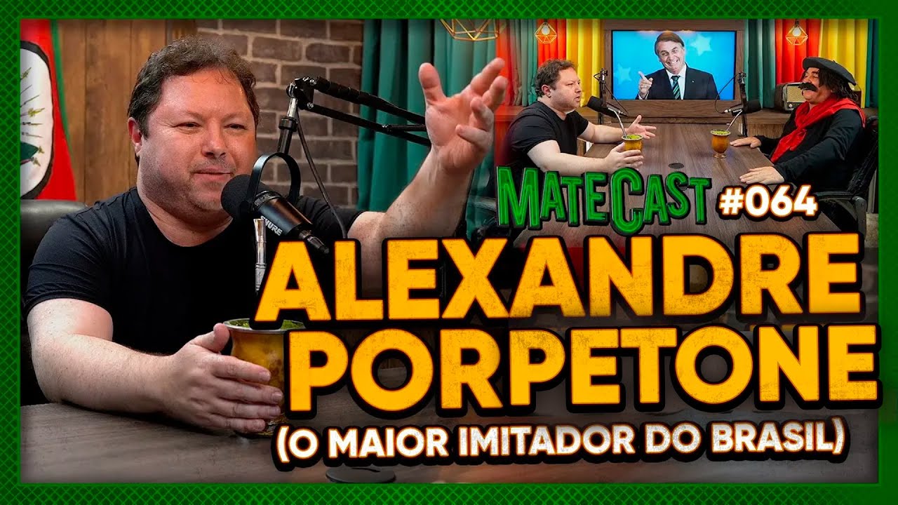ALEXANDRE PORPETONE (O MAIOR IMITADOR DO BRASIL) | MATECAST #64