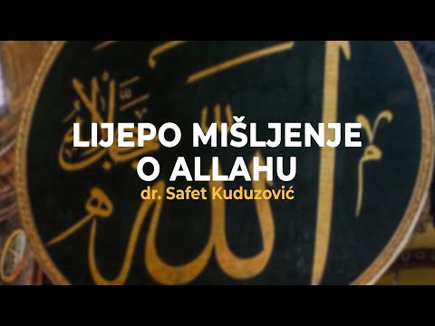 Lijepo mišljenje o Allahu - dr. Safet Kuduzović