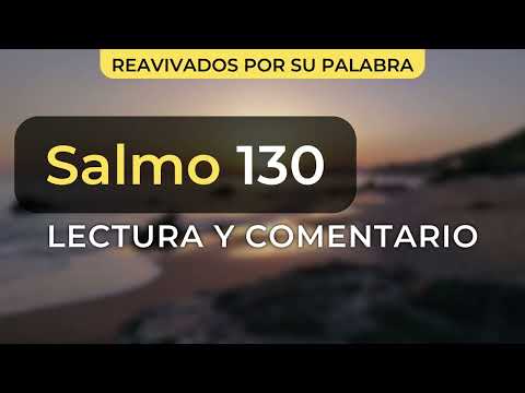 Salmo 130 | Clamor desde lo profundo (Lectura y explicación)