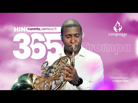 Hino 365 da CCB, Contrito, venho a Ti, Trompa CCB, Isaque Elias
