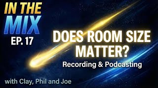 "In The Mix" Ep 17! Room Size, Does Size Really Matter?