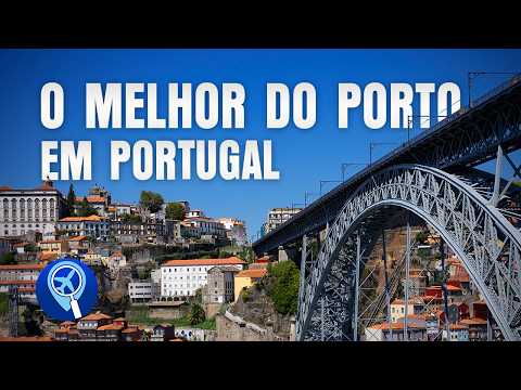 O que fazer no Porto em Portugal? Atrações imperdíveis e dicas para montar seu roteiro