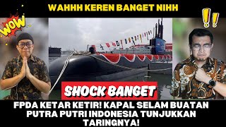 Download lagu FPDA KETAR KETIR! KAPAL SELAM BUATAN PUTRA PUTRI INDONESIA TUNJUKKAN TARINGNYA! mp3