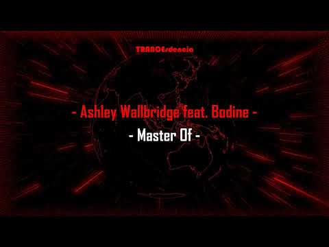 Ashley Wallbridge feat. Bodine - Master of