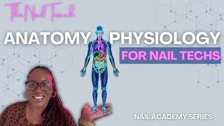 ANATOMY & PHYSIOLOGY FOR NAIL TECHS | Nail Academy | Episode 2 