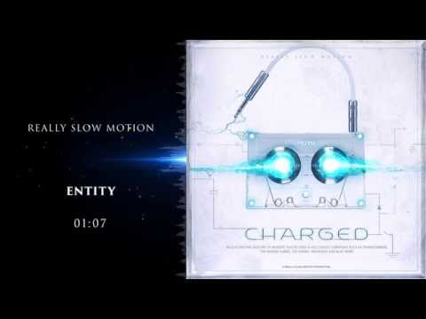 Really Slow Motion - Entity (Charged)
