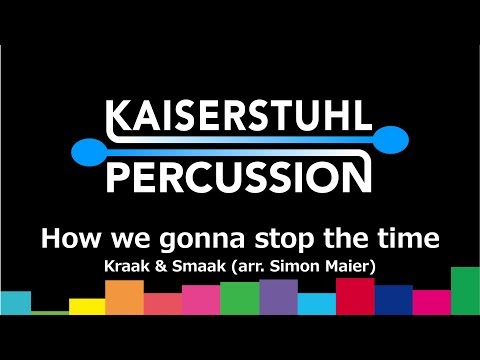 Kaiserstuhl Percussion – How we gonna stop the time – Kraak & Smaak