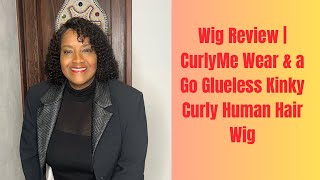 Wig Review | CurlyMe Wear & Go Glueless Kinky Curly Human Hair Wig
