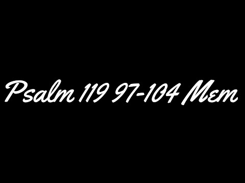 Psalm 119 97-104 Mem מ (KJV) – How sweet are Thy Words