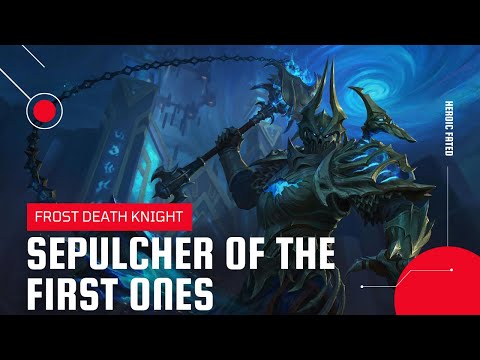 World of Warcraft: Shadowlands | Sepulcher of the First Ones Fated Heroic | Frost DK