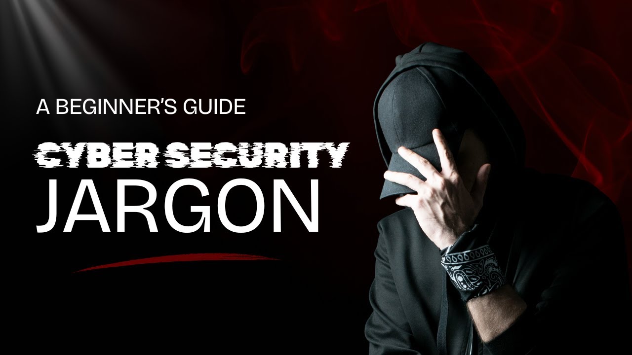 Cyber Security Jargon Made Easy | A Beginner’s Guide