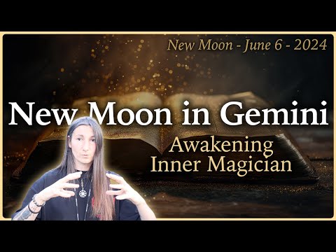 New Moon in Gemini - Awakening Inner Magician - June 6th 2024 - Moon Omens