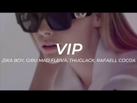 Zika Boy, Giru Mad Fleiva, Thuglack, Rafaell Cocoa - VIP -- LETRA