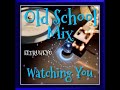 80 S R B Funk Old School Mix Watching You