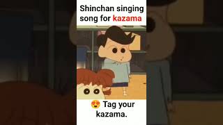 shinchan sing a song for Kazama❤️#shorts #tren