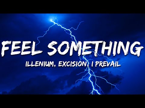 Illenium, Excision, I Prevail - Feel Something (Lyrics)