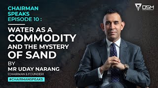 Water as a commodity and the mystery of sand | Chairman Speaks | Episode 10