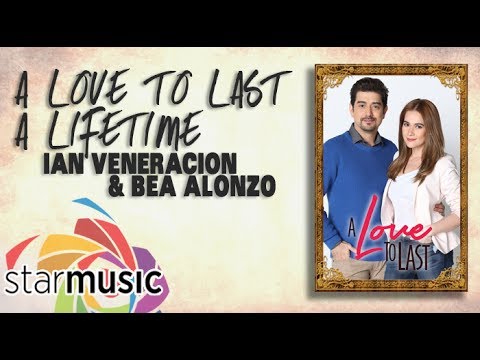 A Love to Last A Lifetime - Ian Veneracion & Bea Alonzo (Lyrics)